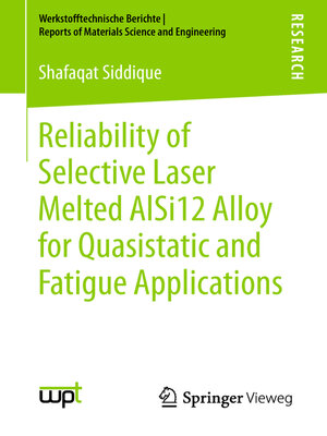 cover image of Reliability of Selective Laser Melted AlSi12 Alloy for Quasistatic and Fatigue Applications